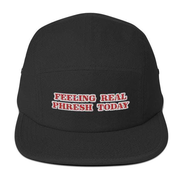 FEELING REAL PHRESH TODAY Five Panel Hat