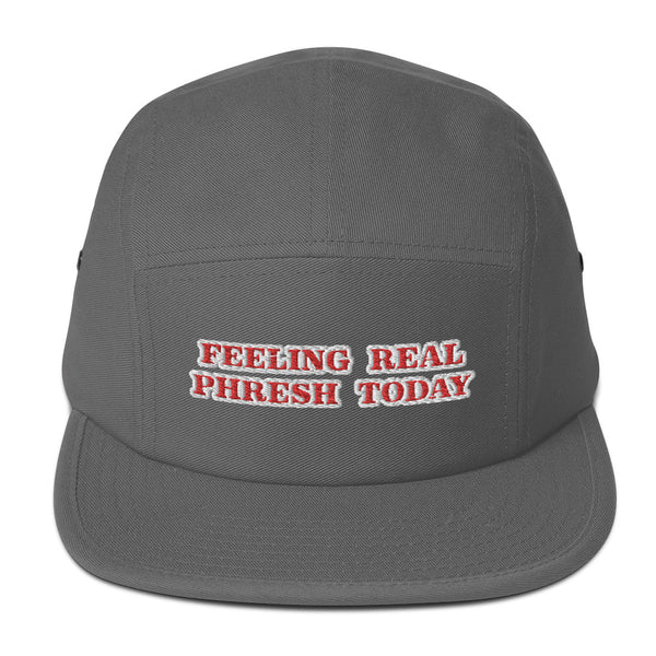 FEELING REAL PHRESH TODAY Five Panel Hat