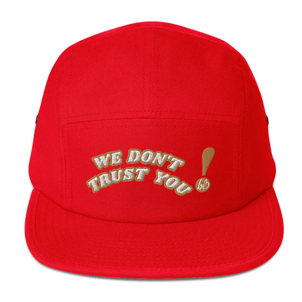 WE DON'T TRUST YOU! Five Panel Hat