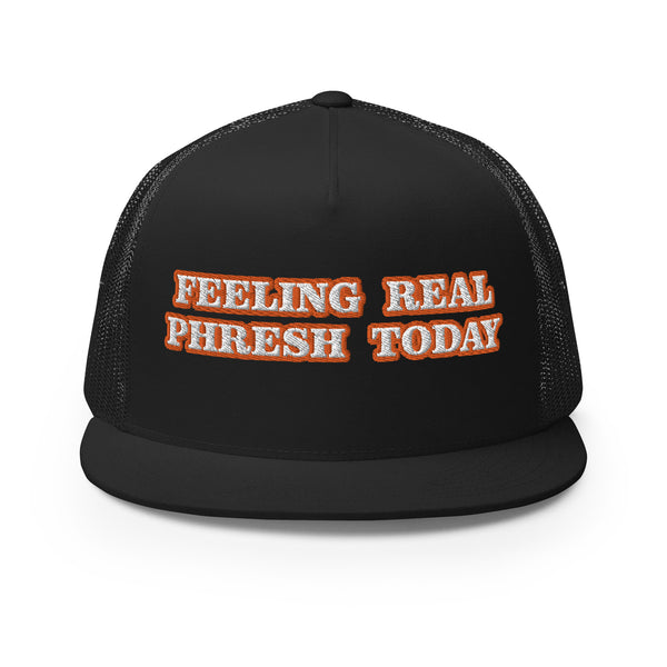 FEELING REAL PHRESH TODAY Trucker Hat