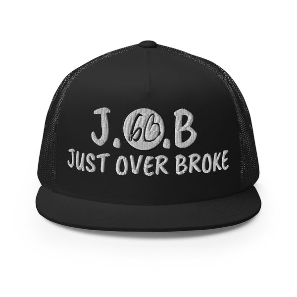 JUST OVER BROKE Trucker Hat