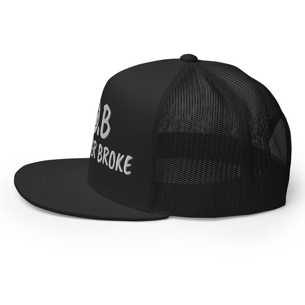 JUST OVER BROKE Trucker Hat