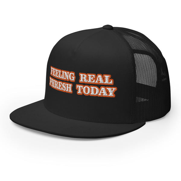 FEELING REAL PHRESH TODAY Trucker Hat