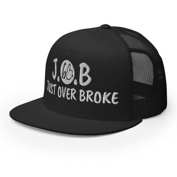 JUST OVER BROKE Trucker Hat
