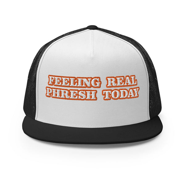 FEELING REAL PHRESH TODAY Trucker Hat