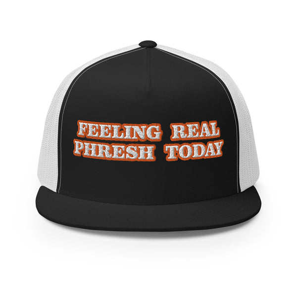 FEELING REAL PHRESH TODAY Trucker Hat