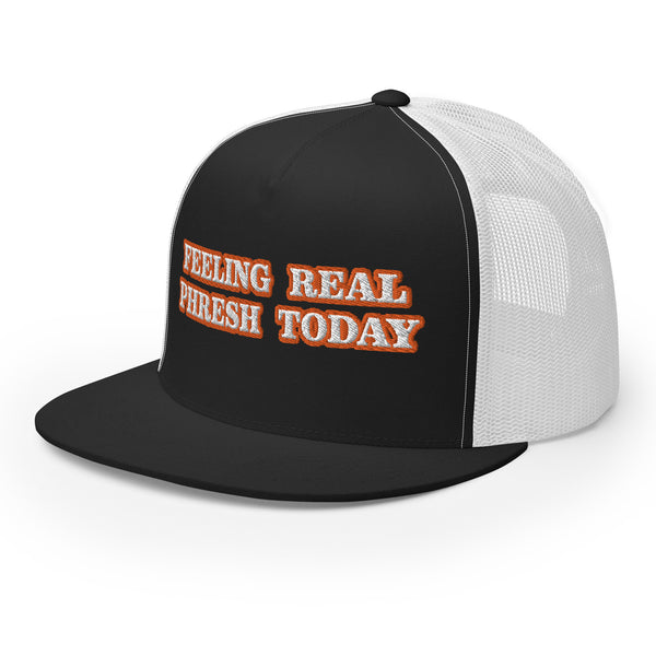 FEELING REAL PHRESH TODAY Trucker Hat