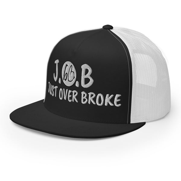 JUST OVER BROKE Trucker Hat