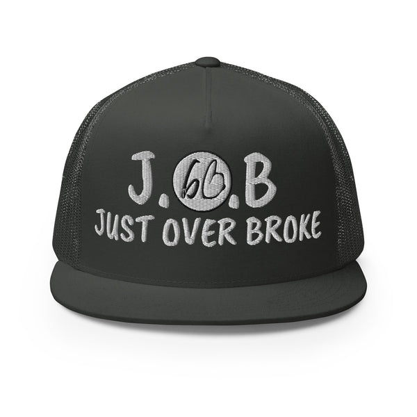 JUST OVER BROKE Trucker Hat