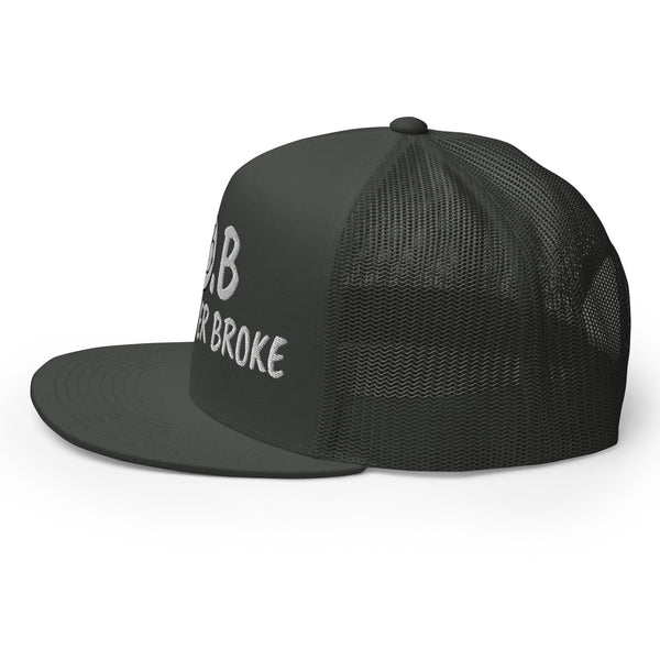 JUST OVER BROKE Trucker Hat