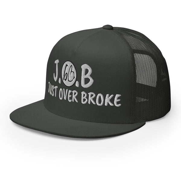 JUST OVER BROKE Trucker Hat