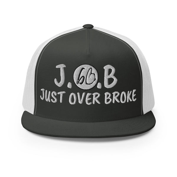 JUST OVER BROKE Trucker Hat