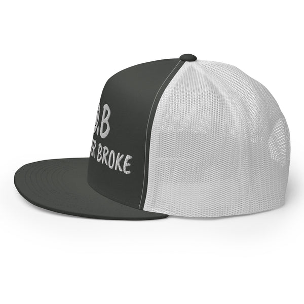 JUST OVER BROKE Trucker Hat