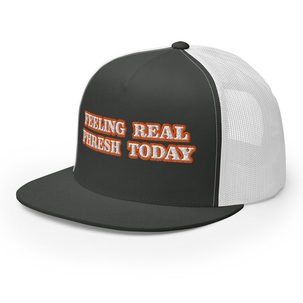 FEELING REAL PHRESH TODAY Trucker Hat
