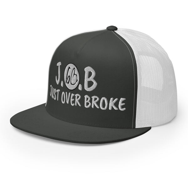 JUST OVER BROKE Trucker Hat