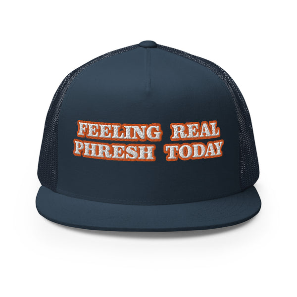 FEELING REAL PHRESH TODAY Trucker Hat