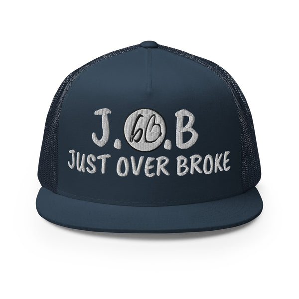 JUST OVER BROKE Trucker Hat