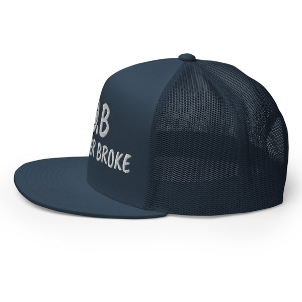 JUST OVER BROKE Trucker Hat
