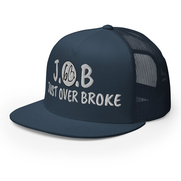 JUST OVER BROKE Trucker Hat