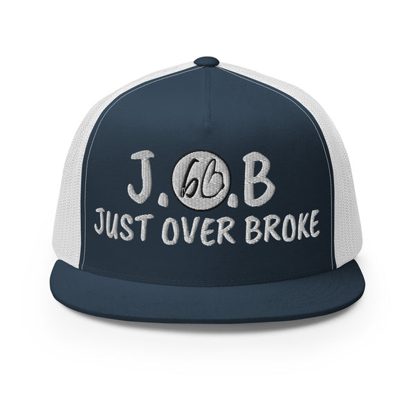 JUST OVER BROKE Trucker Hat