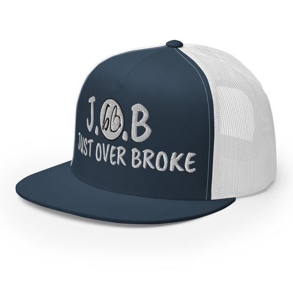 JUST OVER BROKE Trucker Hat