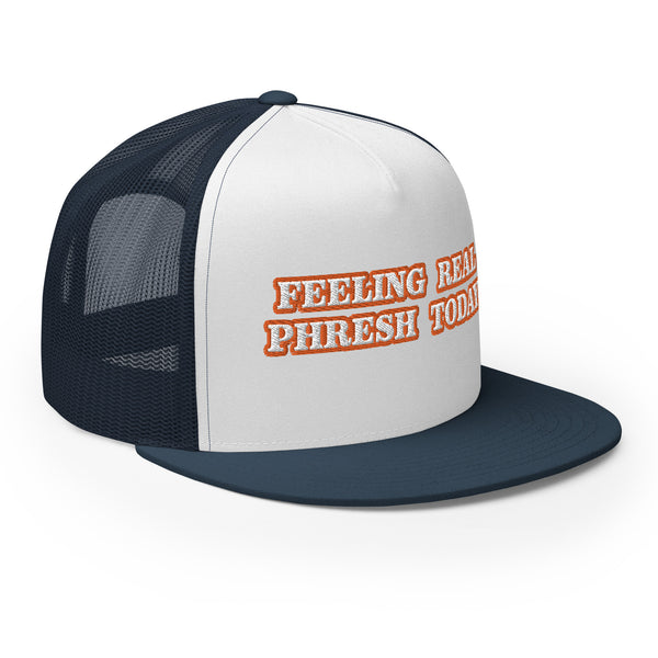 FEELING REAL PHRESH TODAY Trucker Hat