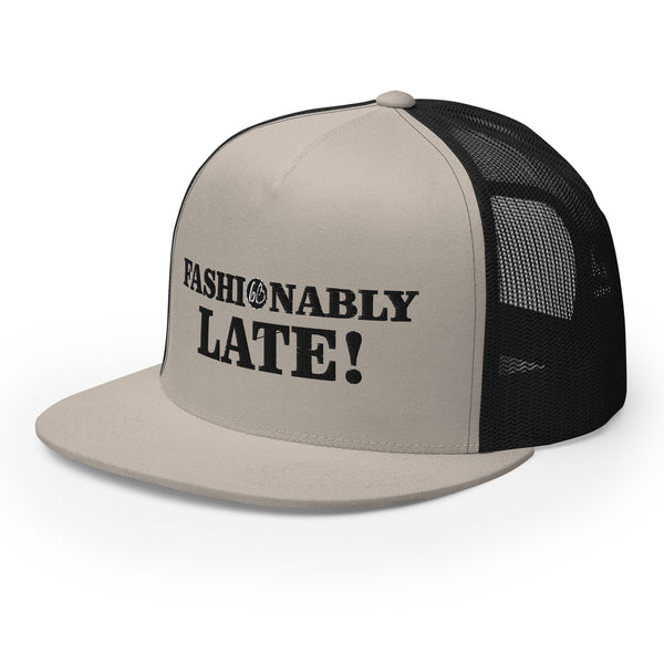 FASHIONABLY LATE! Trucker Hat