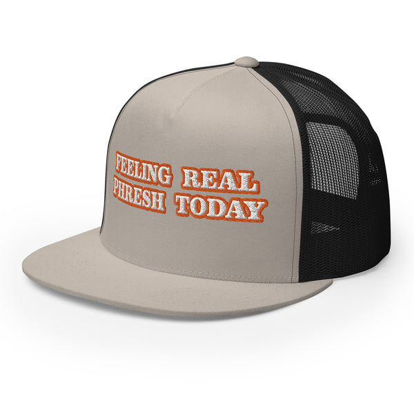 FEELING REAL PHRESH TODAY Trucker Hat