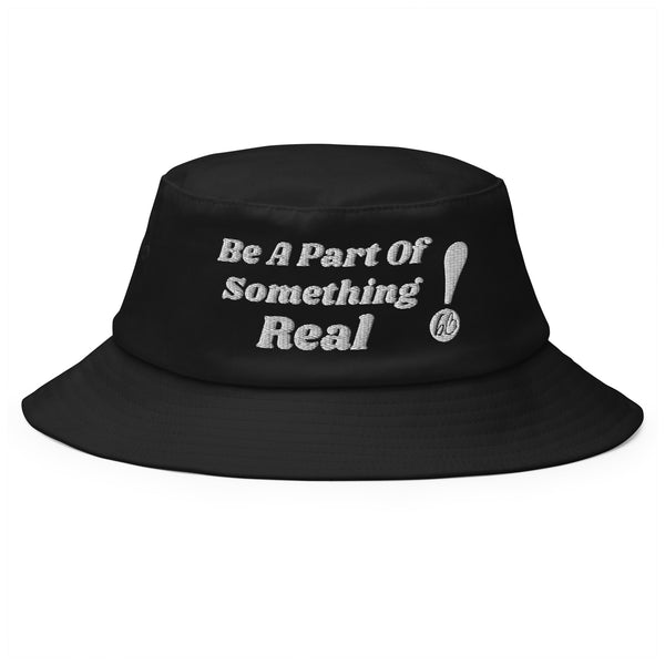 BE A PART OF SOMETHING REAL! Old School Bucket Hat