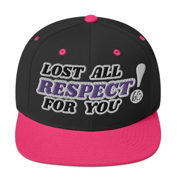 LOST ALL RESPECT FOR YOU! Snapback Hat