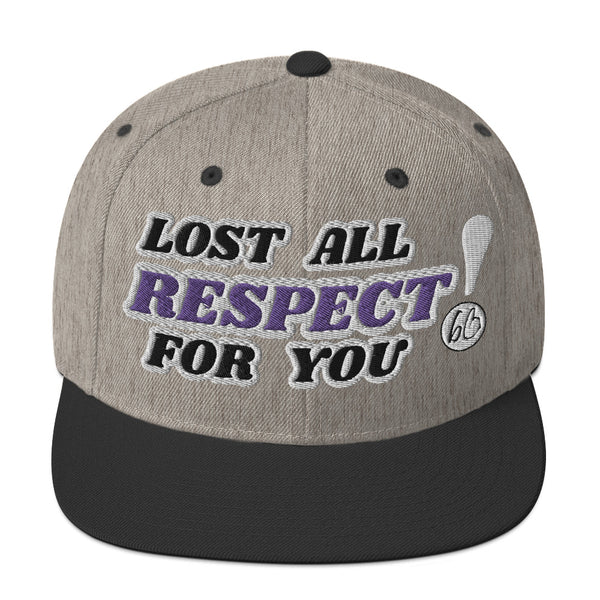 LOST ALL RESPECT FOR YOU! Snapback Hat