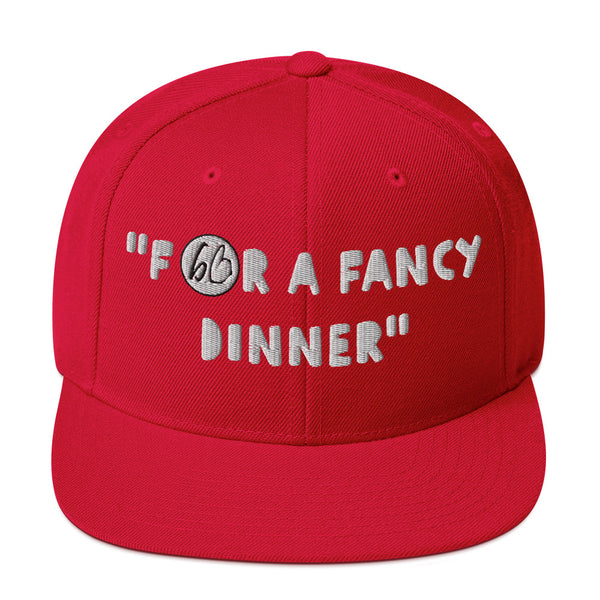 "FOR A FANCY DINNER" Snapback Hat
