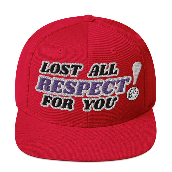 LOST ALL RESPECT FOR YOU! Snapback Hat