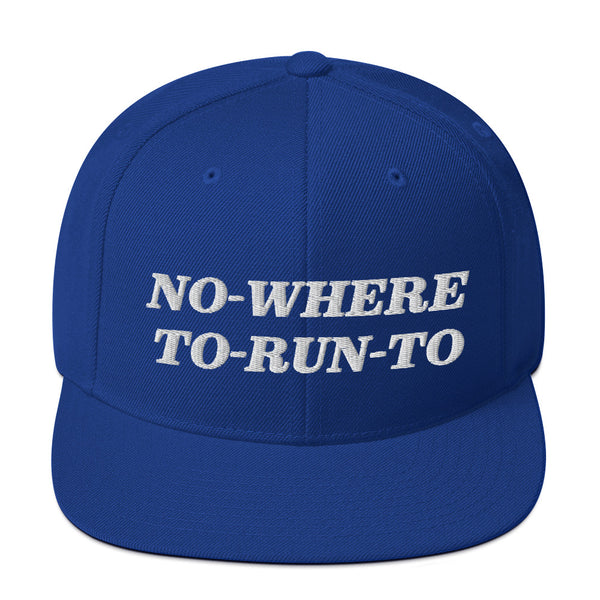 NO-WHERE TO-RUN-TO Snapback Hat