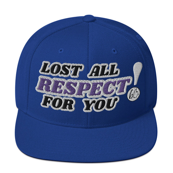 LOST ALL RESPECT FOR YOU! Snapback Hat