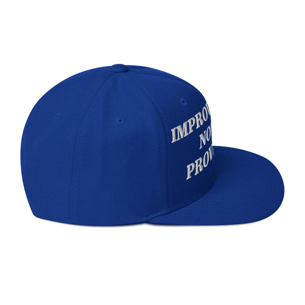 IMPROVING NOT PROVING! Snapback Hat