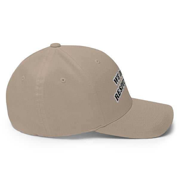 WE DON'T RESPECT YOU! Structured Twill Hat