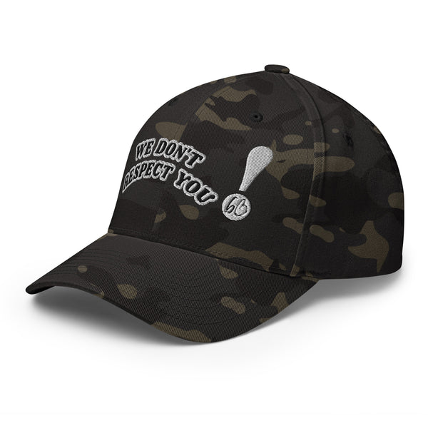 WE DON'T RESPECT YOU! Structured Twill Hat
