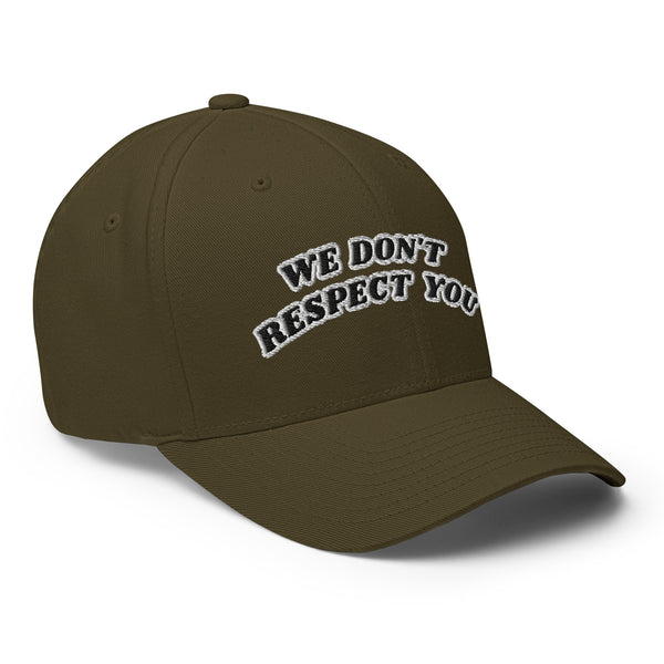 WE DON'T RESPECT YOU! Structured Twill Hat