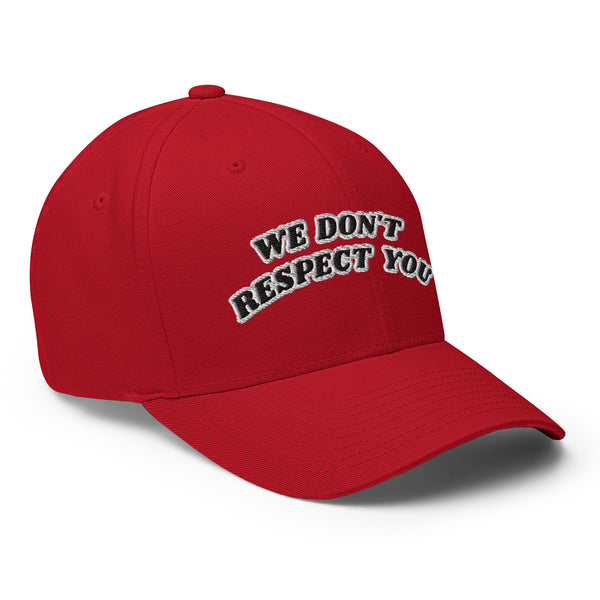 WE DON'T RESPECT YOU! Structured Twill Hat