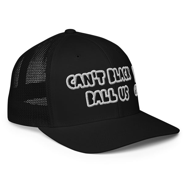 CAN'T BLACK BALL US! Closed-Back Trucker Hat