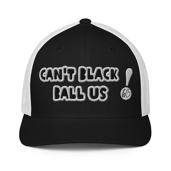 CAN'T BLACK BALL US! Closed-Back Trucker Hat