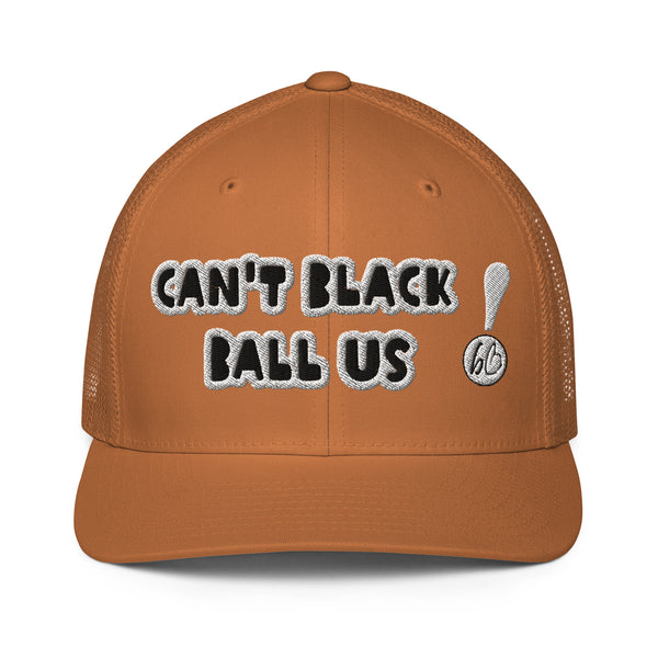 CAN'T BLACK BALL US! Closed-Back Trucker Hat