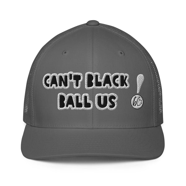 CAN'T BLACK BALL US! Closed-Back Trucker Hat