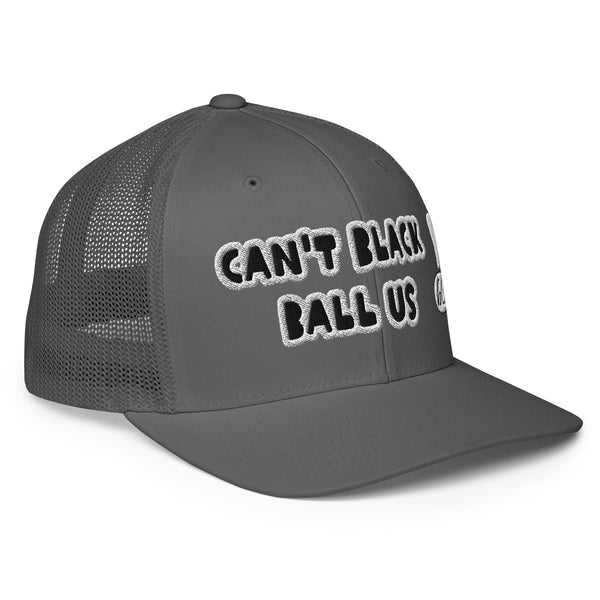 CAN'T BLACK BALL US! Closed-Back Trucker Hat