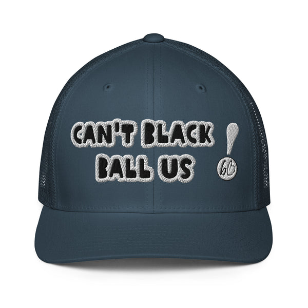 CAN'T BLACK BALL US! Closed-Back Trucker Hat