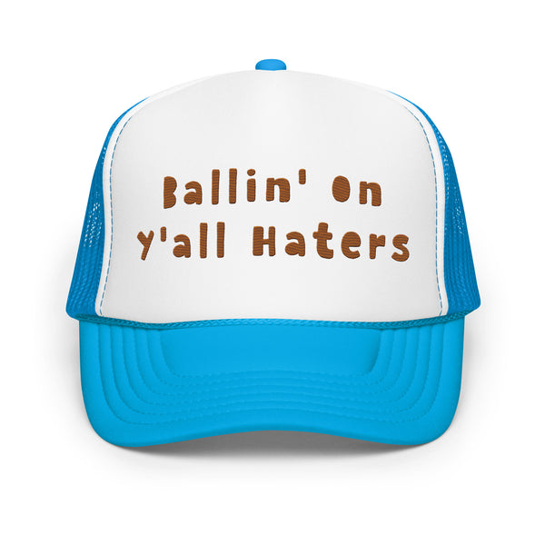 Ball On Haters Foam Trucker Hat