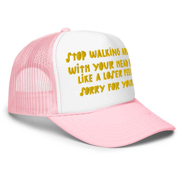 STOP FEELING SORRY Foam Trucker Hat