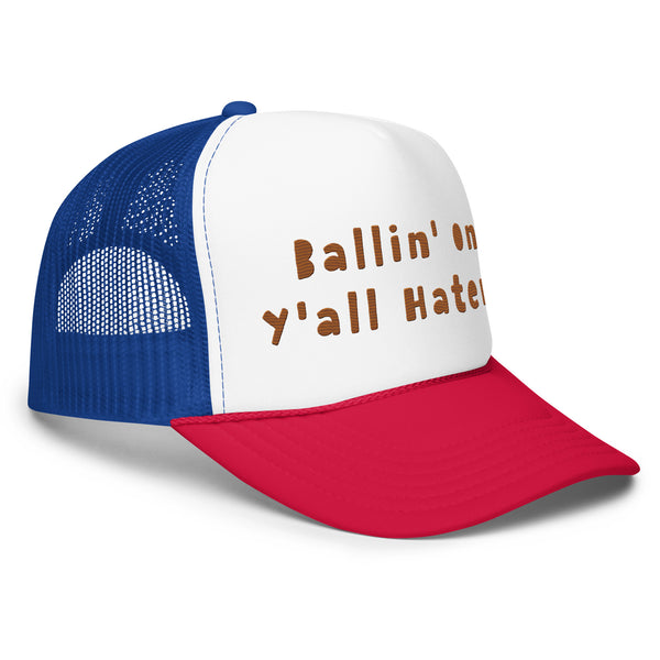 Ball On Haters Foam Trucker Hat