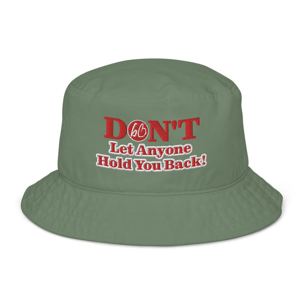 Don't Let Anyone Hold You Back! Organic Bucket Hat